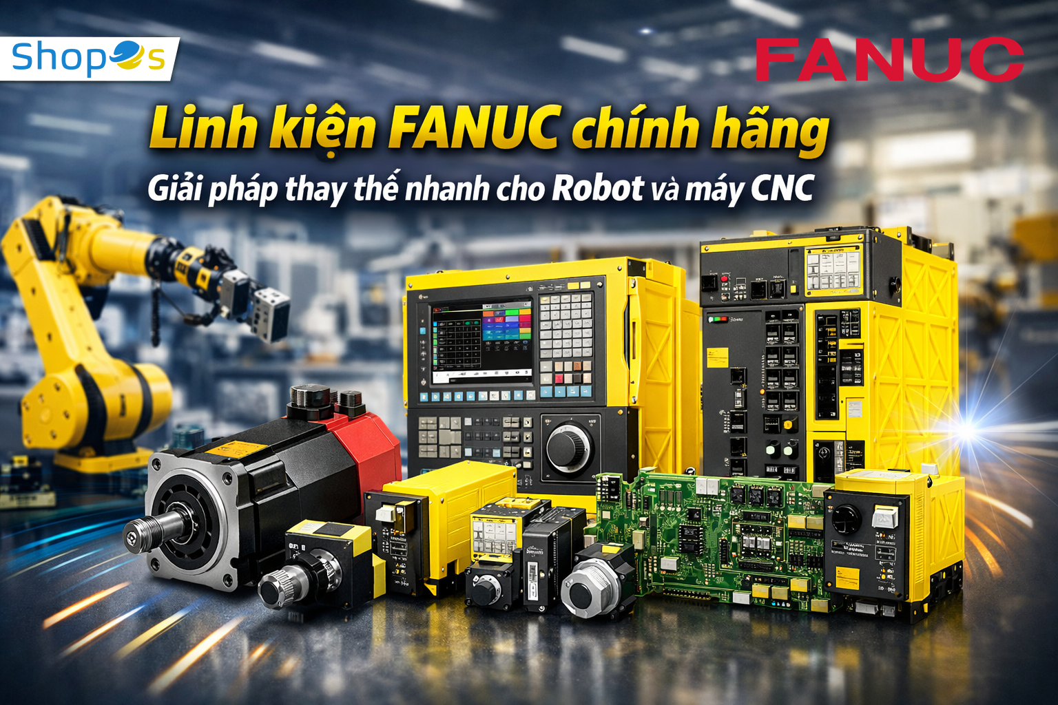 Linh kiện FANUC chính hãng - Giải pháp thay thế nhanh cho Robot và máy CNC