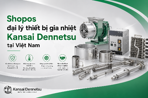 Shopos - Đối tác phân phối chính thức thiết bị gia nhiệt Kansai Dennetsu tại Việt Nam